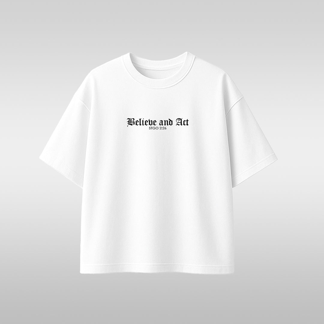 Believe and Act T-Shirt — Minimalist Inspirational Graphic Tee