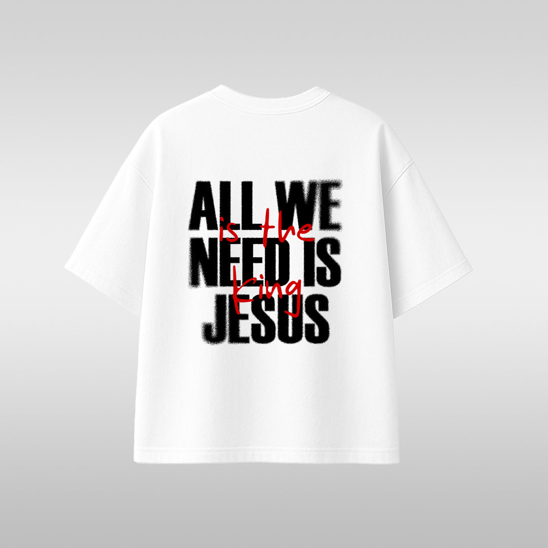 All We Need Is Jesus T-Shirt — Inspirational Christian Faith Tee